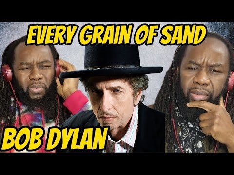 BOB DYLAN Every grain of sand REACTION - How does he remember all these lyrics? First time hearing