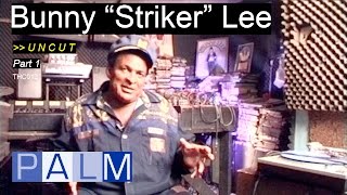 Bunny “Striker” Lee interview - Part 1 [UNCUT]