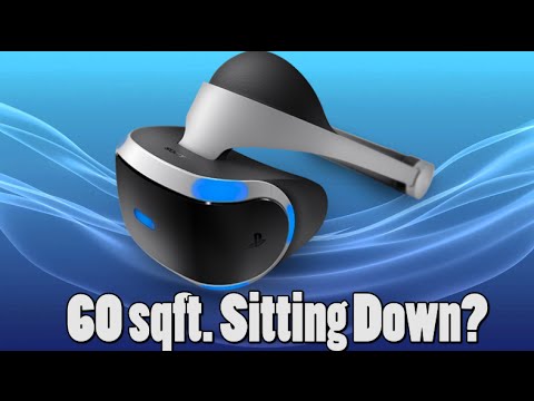 PlayStation VR Requires 60 Square ft. And Needs To Be Used Sitting Down?