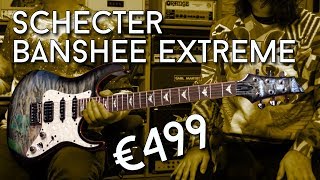Video thumbnail for Quilted Quality under €500! Schecter Banshee Extreme Review by EytschPi42