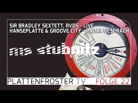 Plattenfroster TV 22: Sir Bradley Sextett, RVDS (live), Hanseplatte & Groove City Recordstore (talk)