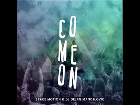 Mixupload Presents: Space Motion & DJ Dejan Manojlovic - Come On (Original Mix) Deep House