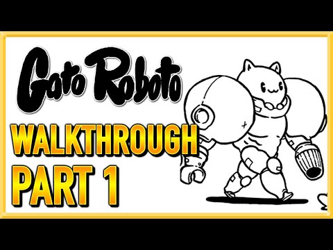 Gato Roboto - WALKTHROUGH - PLAYTHROUGH - LET'S PLAY - GAMEPLAY - Part 1
