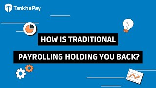 How is Traditional Payroll Holding you Back?