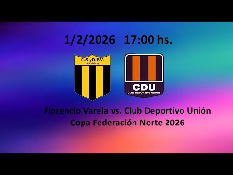 Florencio Varela (CH) vs. Club Deportivo Unión (Carabelas) - Zona 5 - Copa Federación Norte 2026
