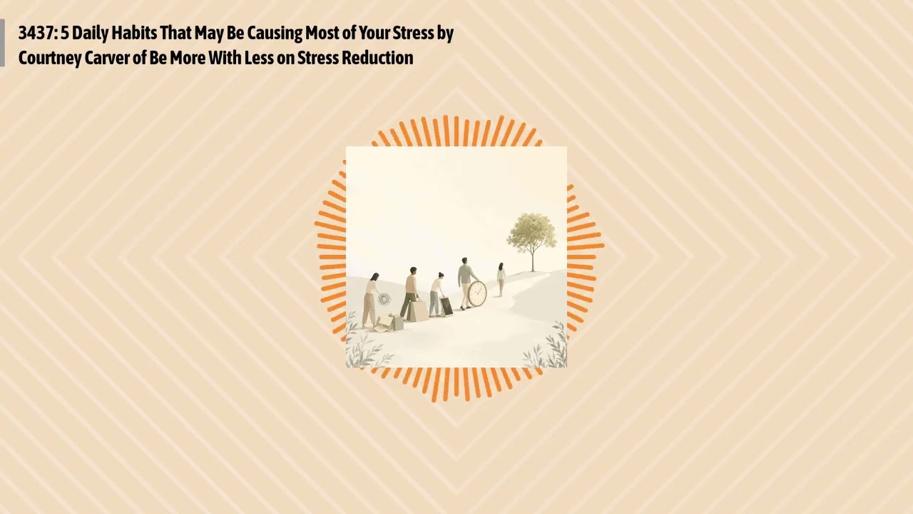 3437: 5 Daily Habits That May Be Causing Most of Your Stress by Courtney Carver of Be More With...