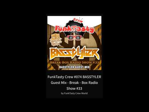 FunkTasty Crew #074 BASSTYLER Guest Mix - Break - Box Radio Show #33