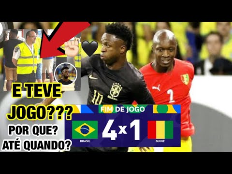 COM RACISMO NÃO HÁ JOGO! REACT- BRASIL 4 x 1 GUINÉ