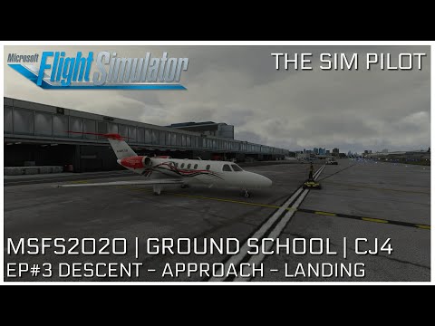 MS Flight Simulator 2020 | GROUND SCHOOL | WORKING TITLE CJ4 0.10.3 | DESCENT - APPROACH - LANDING