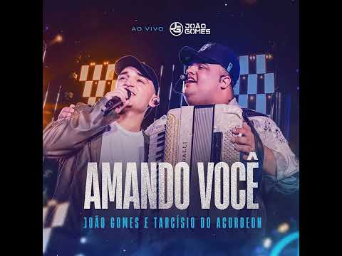 João Gomes e Tarcísio do Acordeon - Amando Você (MUSICA INÉDITA DVD)