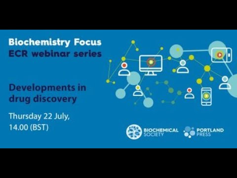 Biochemistry Focus ECR webinar series – Developments in Drug discovery