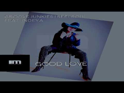 Groove Junkies & Reelsoul Feat Indeya  -   "Good Love"  (Groove N' Soul Classic Vox)
