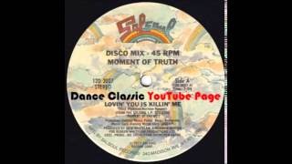 Moment Of Truth - Lovin' You Is Killin' Me (Original Mix)