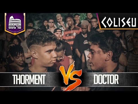 THORMENT X DOCTOR (BA)  - 1° FASE - BATALHA DO COLISEU - EDIÇÃO 40