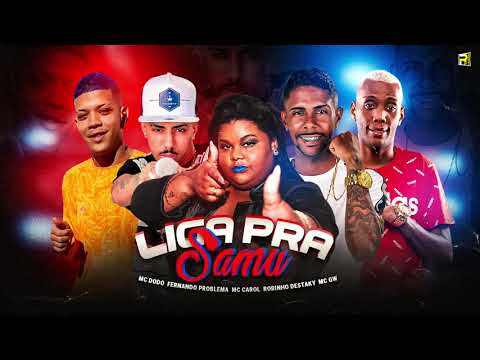 ROBINHO DESTAKY FERNANDO PROBLEMA MC DODÓ FEAT MC CAROL E MC GW - LIGA PRA SAMU