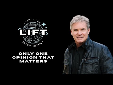 LIFT Daily Prayer: Only One Opinion That Matters | November 17, 2025