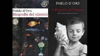 BIOGRAFÍA DEL SILENCIO - PABLO D'ORS 