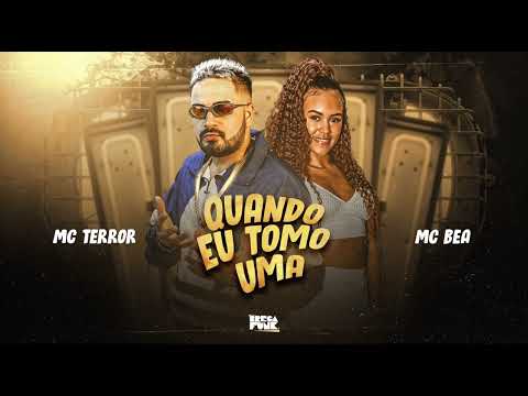 MC TERROR, MC BEA - QUANDO EU TOMO UMA - MÚSICA NOVA