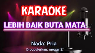 Download lagu Lebih Baik Buta Mata - Meggy Z - Karaoke mp3