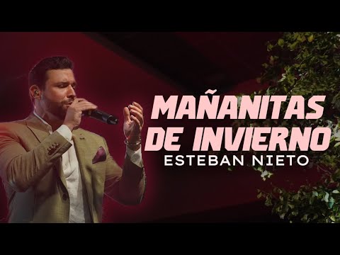 MAÑANITAS DE INVIERNO - ESTEBAN NIETO (Show En Vivo)
