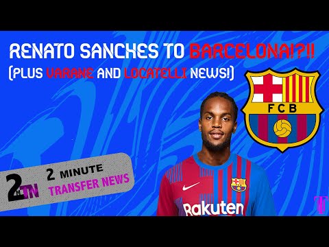 RENATO SANCHES TO BARCELONA!?!! - 2 Minute Transfer News