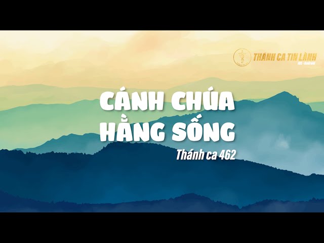 THÁNH CA 462 | CÁNH CHÚA HẰNG SỐNG | KARAOKE THÁNH CA TIN LÀNH