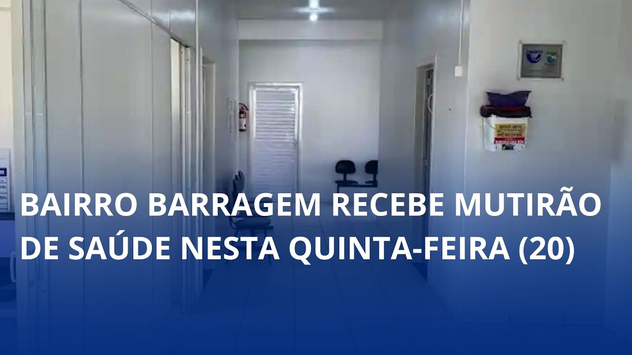 Bairro Barragem recebe mutirão de saúde nesta quinta-feira (20)