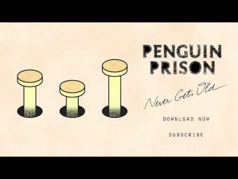 Penguin Prison - Never Gets Old (Official Audio)