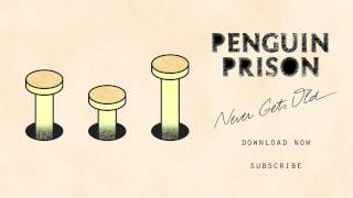 Penguin Prison - Never Gets Old (Official)