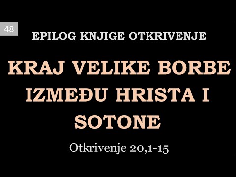 48 Kraj velike borbe između Hrista i Sotone. Epilog knjige Otkrivenje - Tumačenje Apokalipse