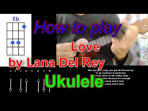 How to play Love by Lana Del Rey Ukulele