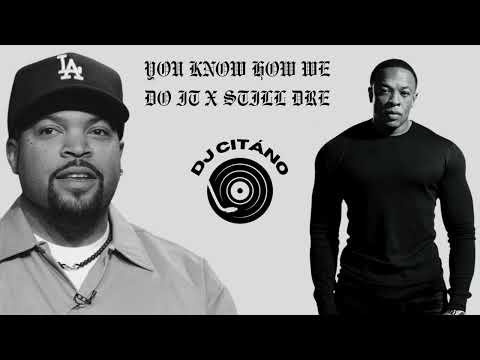 Still Dre X You Know How We Do It Dj Citano (Mashup)