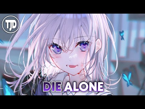 Nightcore - Die Alone | K-391, Hoaprox & Nick Strand - (Lyrics)