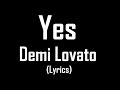 Yes - Demi Lovato (Lyrics)