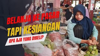 Momen Ketika Belanja ke Pasar Tapi Kesiangan