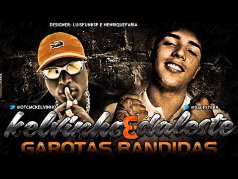 MC Kelvinho e MC Daleste • Garotas Bandidas (Dj Wilton) ♦ MaisFunkeiro ♦