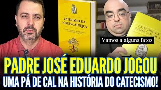 PADRE JOSÉ EDUARDO JOGOU UMA PÁ DE CAL NA HISTÓRIA DO CATECISMO!