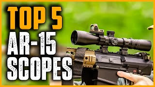 Best AR 15 Scopes 2024 | Top 5 Best AR-15 Scopes & Optics Review