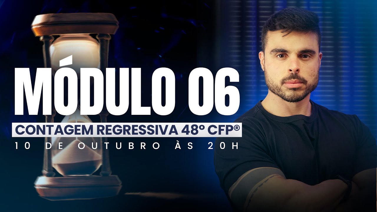 MÓDULO 6 - PARTE 01 | CONTAGEM REGRESSIVA 48° CFP®