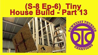 (S-8 Ep-6) Tiny House Build Part 13  #TinyHouse #TinyHome #DIY #Trailer #Build #homestead #Maine