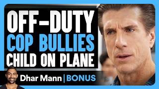 Off-Duty Cop BULLIES Child On Plane | Dhar Mann Bonus!