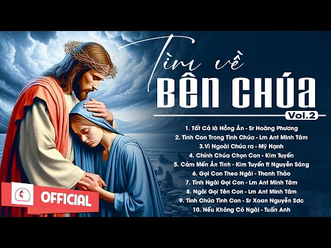 Album Liên Khúc Thánh Ca | Tìm Về Bên Chúa | Những Bài Thánh Ca Cầu Nguyện Hay Nhất |