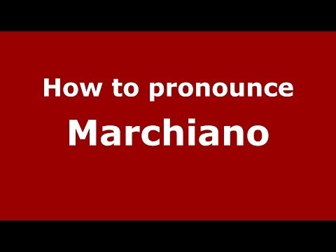 How to pronounce Marchiano