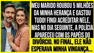 Minha esposa disse que ainda não recebeu a herança de 5 milhões de reais.