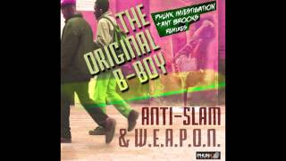 Anti-Slam & W.E.A.P.O.N. - The Original B-Boy (Ant Brooks Remix) [Phunk Traxx]