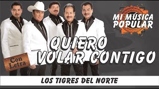Quiero Volar Contigo - Los Tigres Del Norte - Con Letra (Video Lyric)