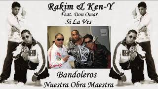 Rakim &amp; Ken-Y Ft. Don Omar - Si La Ves