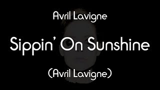 Avril Lavigne - Sippin&#39; On Sunshine (Lyric Video)
