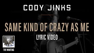 Cody Jinks | &quot;Same Kind Of Crazy As Me&quot; Lyric Video | The Wanting