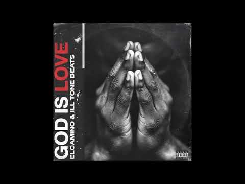 Elcamino & ILL Tone Beats - God is Love